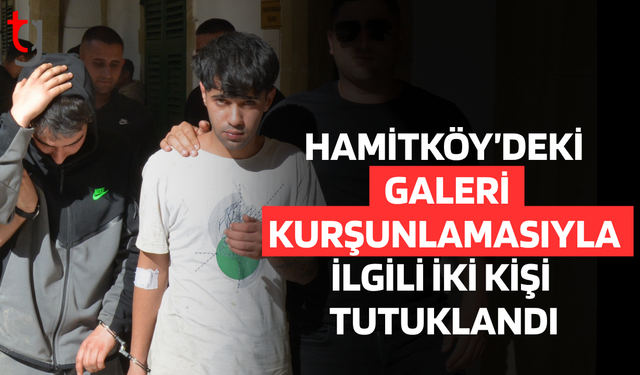 Hamitköy’deki galeri kurşunlamasıyla ilgili iki kişi tutuklandı