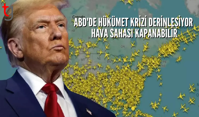 Hükümet krizi büyüyor! ABD hava sahası her an kapanabilir