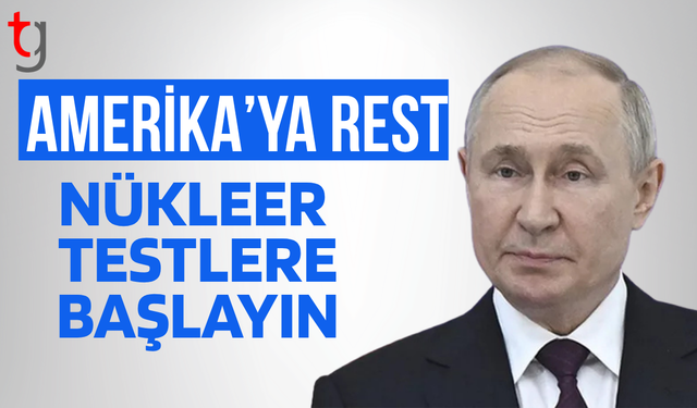 Putin, üst düzey yetkililere nükleer silah denemelerine başlayın talimatı verdi
