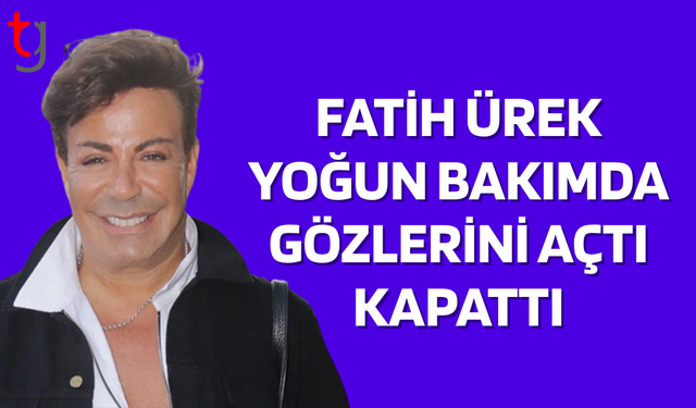Fatih Ürek'in sağlık durumunda yeni gelişme