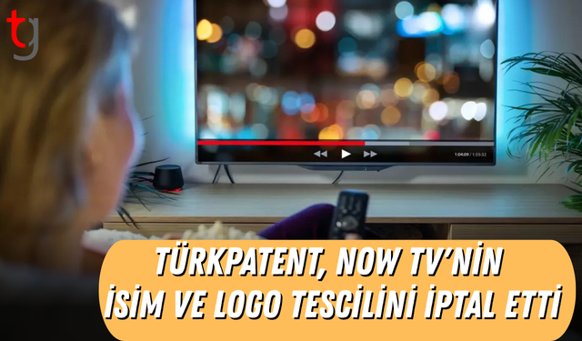 TÜRKPATENT, Now TV'nin isim ve logo tescilini iptal etti