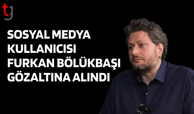 Erdoğan’ı “idamla” tehdit eden Furkan Bölükbaşı’na gözaltı kararı