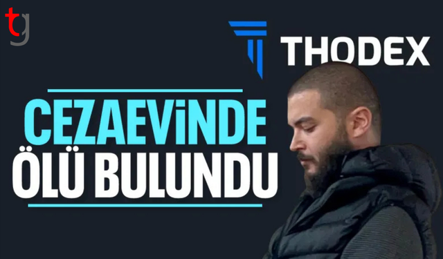 Thodex'in kurucusu Faruk Fatih Özer, cezaevindeki odasında ölü bulundu