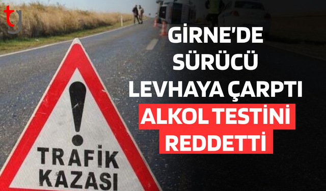 Girne’de Kaza Yapan Sürücü Alkol Testini Reddetti