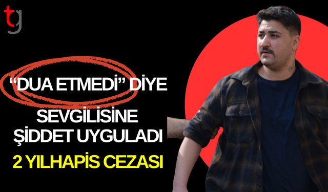 Kadına Yönelik Şiddet Davasında Sanığa 2 Yıl Hapis