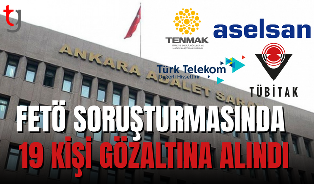 FETÖ soruşturmasında 19 şüpheli gözaltında