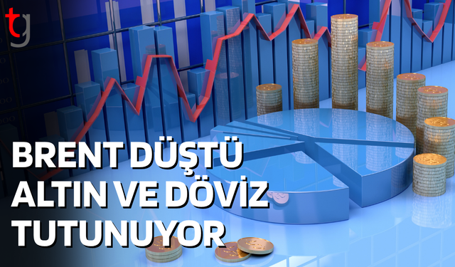 Brent Petrol Düştü, Altın ve Döviz Yüksek Seyrini Sürdürüyor