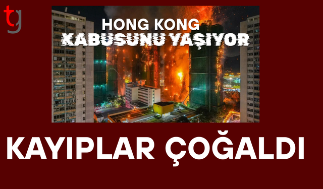 Hong Kong'daki yangında can kaybı korkunç boyutlarda!