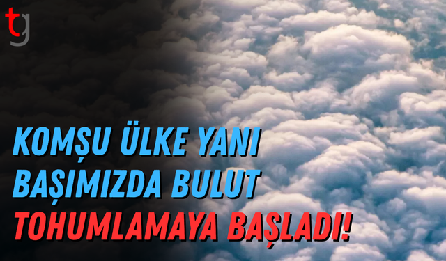 Komşu ülke yanı başımızda bulut tohumlamaya başladı