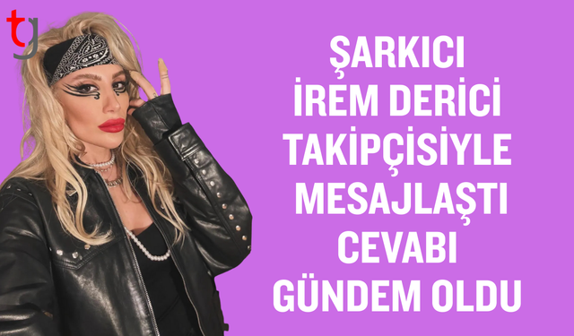 Şarkıcı İrem Derici, Takipçisiyle Mesajlaştı