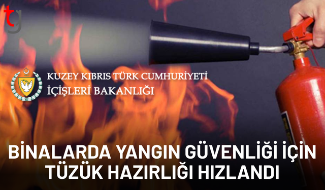 BİNALARDA YANGIN GÜVENLİĞİ İÇİN TÜZÜK HAZIRLIĞI HIZLANDI