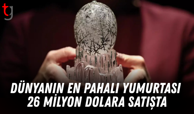 Dünyanın en pahalı yumurtası 26 milyon dolara satışta