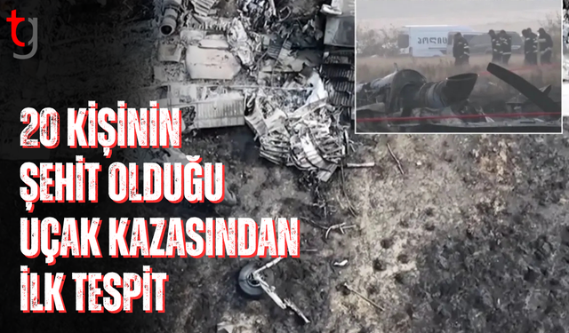 20 şehit verdiğimiz uçak kazasıyla ilgili ilk tespit