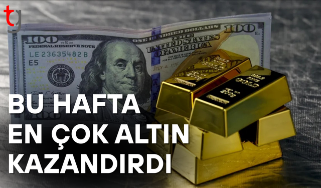 Bu hafta yatırım araçlarından en fazla altın kazandırdı