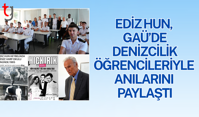 Ediz Hun, GAÜ Denizcilik Öğrencileriyle Bir Araya Geldi