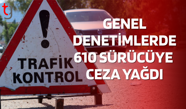 Asayiş ve Trafik Denetimlerinde 610 Araç Sürücüsüne Ceza