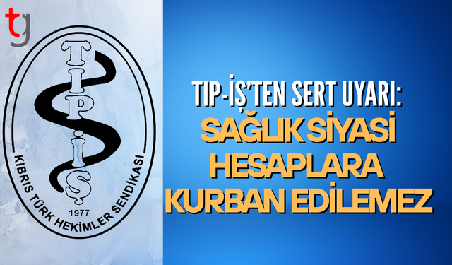 TIP-İŞ: Sağlık şaka kaldırmaz, halkın sağlığı siyasi hesaplarınıza kurban edilemez