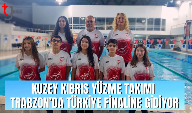 KUZEY KIBRIS YÜZME TAKIMI TRABZON’DA TÜRKİYE FİNALİNE GİDİYOR