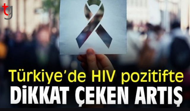 Dünyada vakalar azalıyor, Türkiye'de ise HIV artıyor