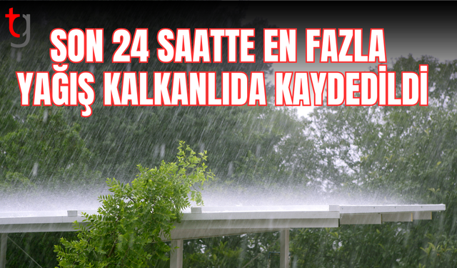 En çok yağışı Kalkanlı aldı