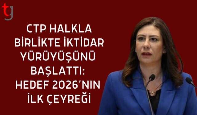 CTP halkla birlikte iktidar yürüyüşünü başlattı