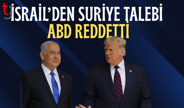 İsrail'in Suriye talebine ABD'den olumsuz yanıt