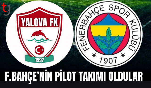 Yalova FK’dan Fenerbahçe ile pilot takım anlaşması