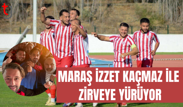 İzzet Kaçmaz ile Maraş doludizgin yola devam ediyor