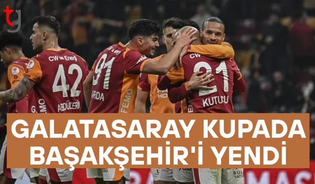 Galatasaray kupada Başakşehir'i yendi