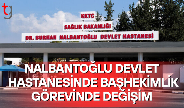 Nalbantoğlu Devlet Hastanesi'nde başhekimlik görevinde değişim