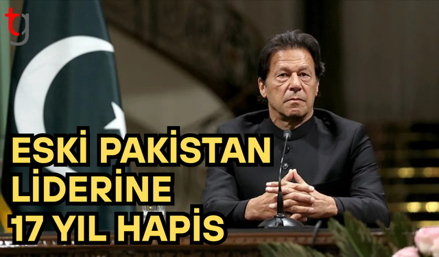Eski Pakistan Başbakanı Imran Khan'a 17 yıl hapis cezası verildi