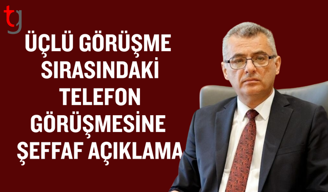 Erhürman üçlü görüşmedeki telefon iddialarına açıklık getirdi