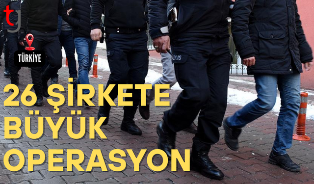 5 ilde 26 şirkete mali müşavir operasyonu