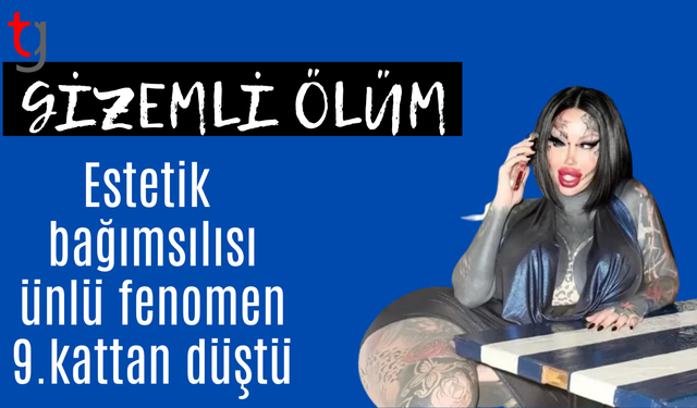 Estetik ameliyatlarıyla ünlü modelin gizemli ölümü