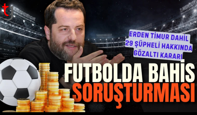 Futbolda bahis soruşturması: Erden Timur gözaltına alındı