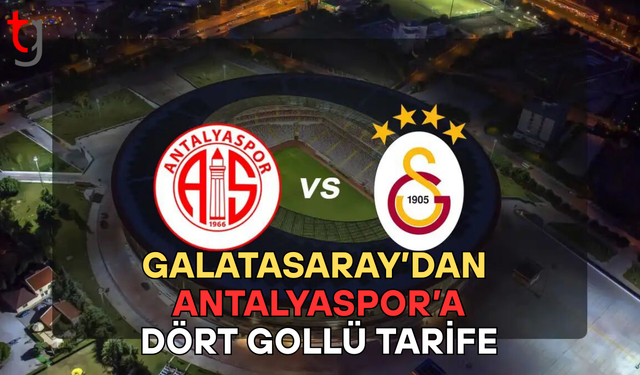 Galatasaray, Antalyaspor'a 4 attı!