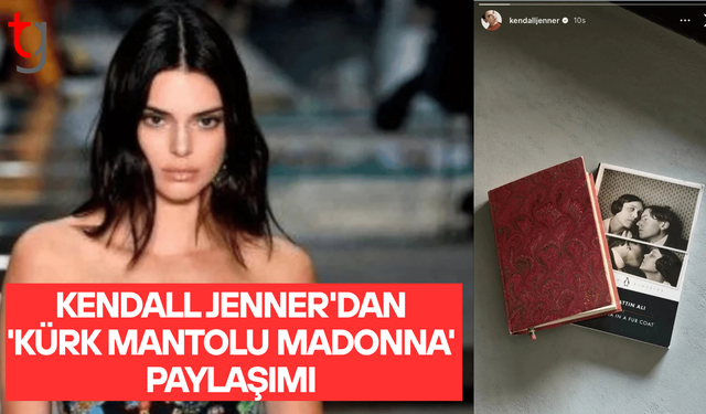 Kendall Jenner'dan 'Kürk Mantolu Madonna' paylaşımı