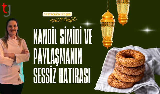 Kandil simidinin hikayesi ve hayatımızdaki sessiz yeri