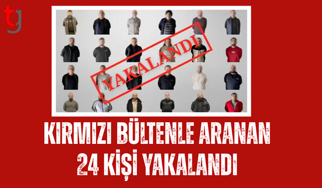 Kırmızı bültenle aranan 24 suçlunun Türkiye'ye iadesi sağlandı