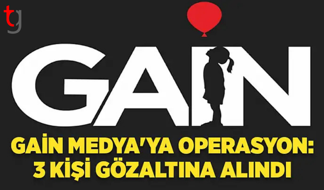 GAİN Medya soruşturması kapsamında 3 kişi tutuklandı