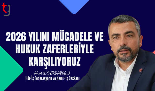 Başkan Serdaroğlu 2026 için kararlı mücadele ve adalet vurgusu yaptı