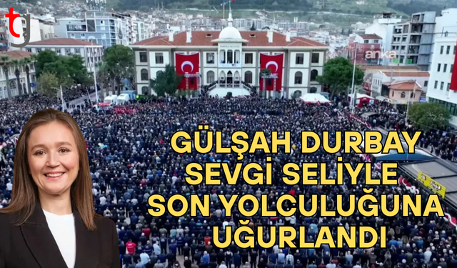 Gülşah Durbay son yolculuğuna uğurlandı