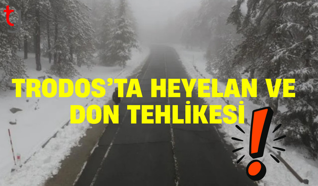 Trodos’ta heyelan ve don alarmı: Kritik yollar tehlikeli