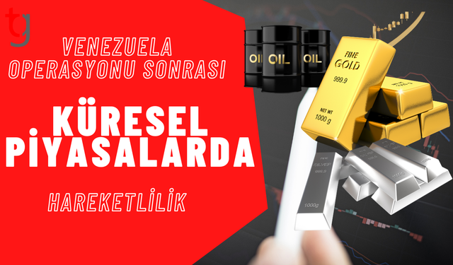 Venezuela operasyonu sonrası piyasalarda hareketlilik
