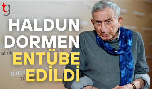 Usta sanatçı Haldun Dormen entübe edildi