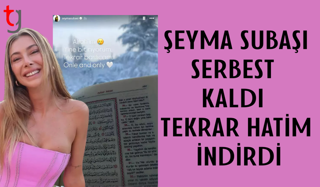 Şeyma Subaşı yine Kur'an-ı Kerim paylaştı
