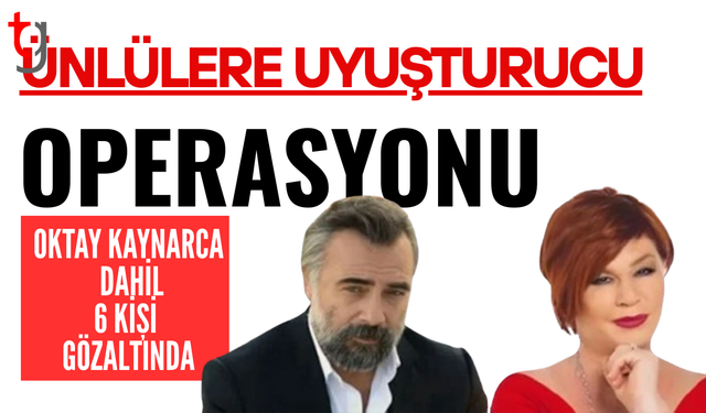 Emel Müftüoğlu ve Oktay Kaynarca'ya uy*şturucudan gözaltı
