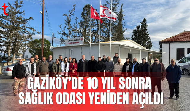 Gaziköy’e 10 yıl sonra sağlık hizmeti geri döndü