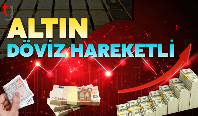 Brent, döviz ve altında hareketli gün
