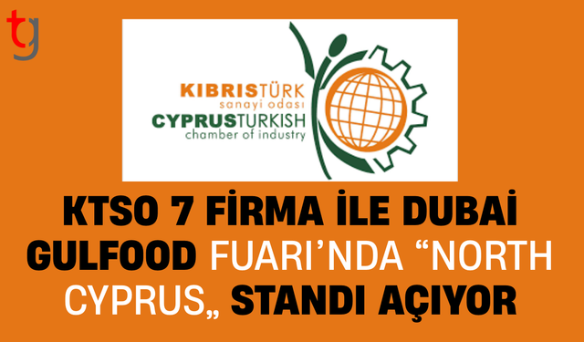 KKTC Gulfood Dubai’de 7 firma ile yer alıyor